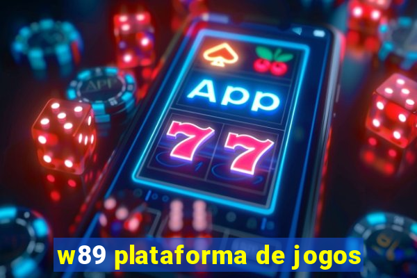 w89 plataforma de jogos